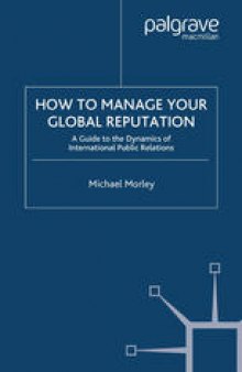 How to Manage Your Global Reputation: A Guide to the Dynamics of International Public Relations