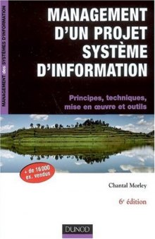 Management d'un Projet Système d'Information - Principes, techniques, mise en oeuvre et outils