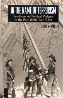 In The Name Of Terrorism: Presidents On Political Violence In The Post-world War II Era