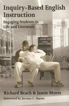 Inquiry-Based English Instruction : Engaging Students in Life and Literature