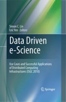 Data Driven e-Science: Use Cases and Successful Applications of Distributed Computing Infrastructures (ISGC 2010)
