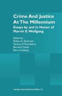 Crime and Justice at the Millennium: Essays by and in Honor of Marvin E. Wolfgang