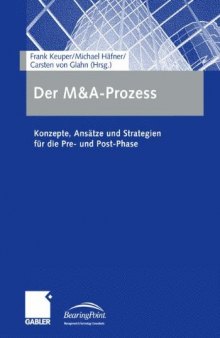 Der M & A-Prozess : Konzepte, Ansätze und Strategien für die Pre- und Post-Phase