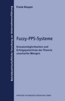 Fuzzy-PPS-Systeme: Einsatzmöglichkeiten und Erfolgspotentiale der Theorie unscharfer Mengen