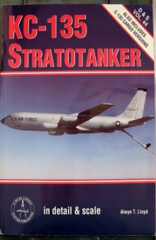 Kc-135 Stratotanker: In Detail & Scale (D & S ; Vol. 44)