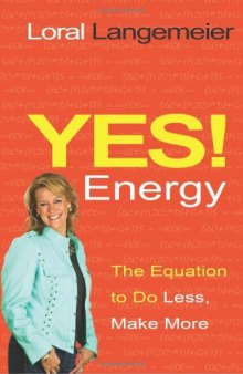 Yes! Energy: The Equation to Do Less, Make More