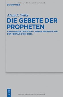Die Gebete der Propheten: Anrufungen Gottes im ‚corpus propheticum‘ der Hebräischen Bibel