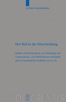 Der Ruf in die Entscheidung: Studien zur Komposition, zur Entstehung und Vorgeschichte, zum Wirklichkeitsverständnis und zur kanonischen Stellung von Lev 20