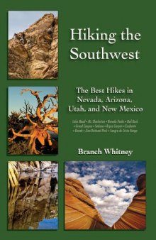 Hiking the Southwest: The Best Hikes in Nevada, Arizona, Utah, and New Mexico