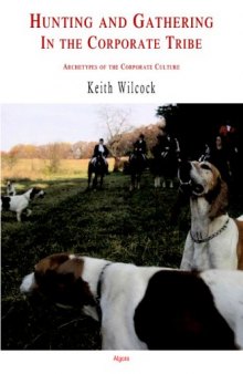 Hunting and Gathering in the Corporate Tribe: Archetypes of the Corporate Culture