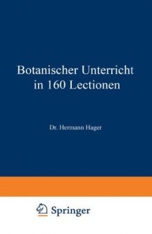 Botanischer Unterricht in 160 Lectionen: Für angehende Pharmaceuten und studirende Mediciner