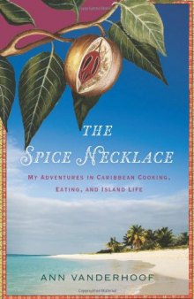 The Spice Necklace: My Adventures in Caribbean Cooking, Eating, and Island Life