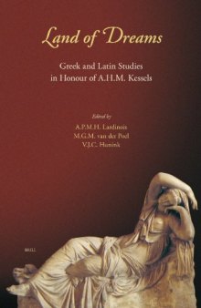 Land of Dreams: Greek And Latin Studies in Honour of A.H.M. Kessels