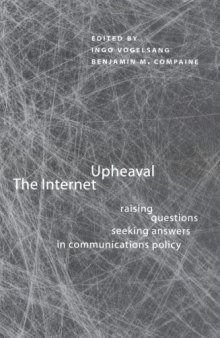 The Internet Upheaval: Raising Questions, Seeking Answers in Communications Policy
