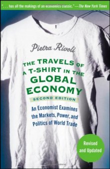 The Travels of a T-Shirt in the Global Economy: An Economist Examines the Markets, Power and Politics of the World Trade