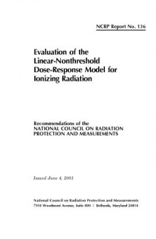 Evaluation of the Linear-Nonthreshold Dose-Response Model for Ionizing Radiation (Ncrp Report, No. 136)