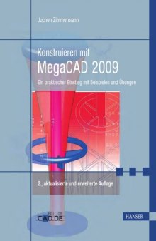 Konstruieren mit MegaCAD 2009: Ein praktischer Einstieg mit Beispielen und Übungen, 2. Auflage