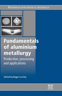 Fundamentals of Aluminium Metallurgy: Production, Processing and Applications  