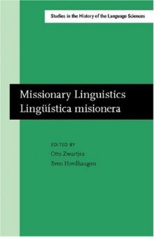 Missionary Linguistics linguistica Misionera: Selected Papers From The First International Conference On Missionary Linguistics, Oslo, 13-16 March 2003 ... in the History of the Language Sciences)