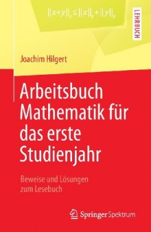 Arbeitsbuch Mathematik für das erste Studienjahr: Beweise und Lösungen zum Lesebuch