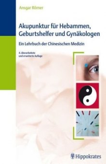 Akupunktur fur Hebammen, Geburtshelfer und Gynakologen: Ein Lehrbuch der Chinesischen Medizin, 4. Auflage