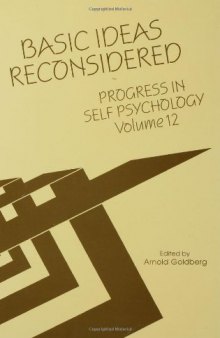 Progress in Self Psychology, V. 12: Basic Ideas Reconsidered