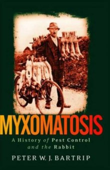 Myxomatosis: A History of Pest Control and the Rabbit (International Library of Twentieth Century History)