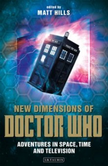 New dimensions of Doctor Who : adventures in space, time and television