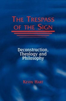 The trespass of the sign: deconstruction, theology, and philosophy