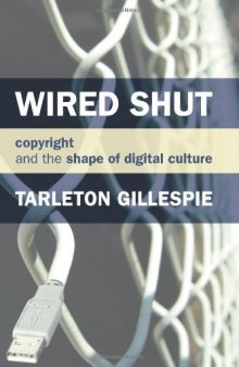 Wired shut: copyright and the shape of digital culture