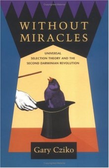 Without Miracles: Universal Selection Theory and the Second Darwinian Revolution