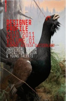 Designer Profile 2010 2011 Germany, Austria, Switzerland. Volume 1: Industrial Design & Exhibition Design