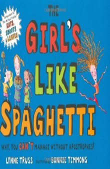 The Girl's Like Spaghetti: Why, You Can't Manage without Apostrophes!