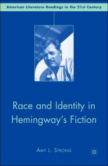 Race and Identity in Hemingway's Fiction (American Literature Readings in the Twenty-First Century)
