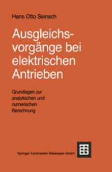 Ausgleichsvorgänge bei elektrischen Antrieben: Grundlagen zur analytischen und numerischen Berechnung