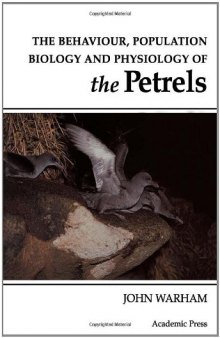 The Behaviour, Population Biology and Physiology of the Petrels