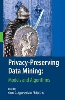 Privacy-Preserving Data Mining:  Models and Algorithms 