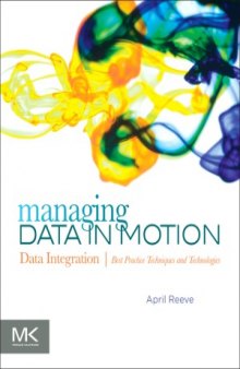 Managing Data in Motion  Data Integration Best Practice Techniques and Technologies