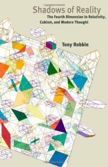 Shadows of Reality: The Fourth Dimension in Relativity, Cubism, and Modern Thought