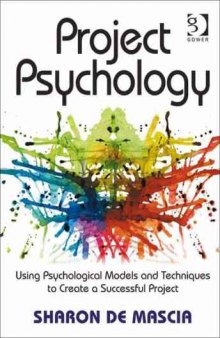 Project psychology: using psychological models and techniques to create a successful project