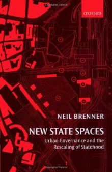 New State Spaces: Urban Governance and the Rescaling of Statehood