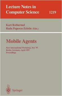 Mobile Agents: First International Workshop, MA '97 Berlin, Germany, April 7–8, 1997 Proceedings