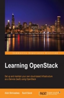 Learning OpenStack: Set up and maintain your own cloud-based Infrastructure as a Service (IaaS) using OpenStack