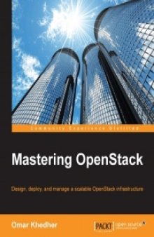 Mastering OpenStack: Design, deploy, and manage a scalable OpenStack infrastructure