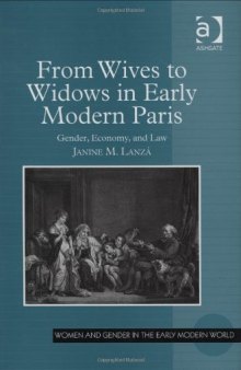 From Wives to Widows in Early Modern Paris (Women and Gender in the Early Modern World)