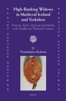 High-Ranking Widows in Medieval Iceland and Yorkshire: Property, Power, Marriage and Identity in the Twelfth and Thirteenth Centuries
