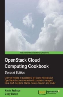 OpenStack Cloud Computing Cookbook, 2nd Edition: Over 100 recipes to successfully set up and manage your OpenStack cloud environments with complete coverage of Nova, Swift, Keystone, Glance, Horizon, Neutron, and Cinder