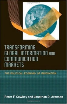 Transforming Global Information and Communication Markets: The Political Economy of Innovation