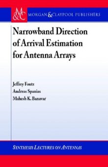 Narrowband Direction of Arrival Estimation for Antenna Arrays Synthesis Lectures on Antennas