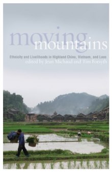 Moving Mountains: Ethnicity and Livelihoods in Highland China, Vietnam, and Laos